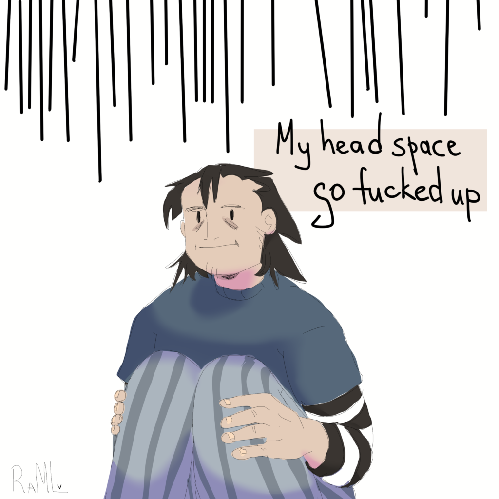 A dark headed masculine person sits in sad mood. There is an inscription: "My head space so fucked up"